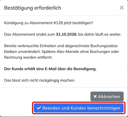 Rückfrage Bestätigung erforderlich mit Enddatum und dem Knopf Beenden und Kunden benachrichtigen