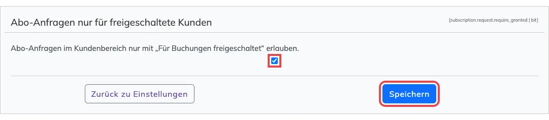 Einstellung „Abo-Anfragen nur für freigeschaltete Kunden“ mit gesetztem Haken und Knopf Speichern