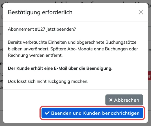 Rückfrage Bestätigung erforderlich mit dem Knopf Beenden und Kunden benachrichtigen
