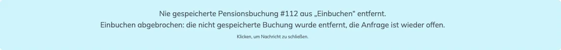 Hinweis oben auf der Seite: Einbuchen abgebrochen, die nicht gespeicherte Buchung wurde entfernt, die Anfrage ist wieder offen