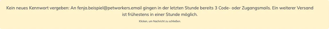 Gelbe Warnung: Kein neues Kennwort vergeben, an die Adresse gingen in der letzten Stunde bereits 3 Code- oder Zugangsmails