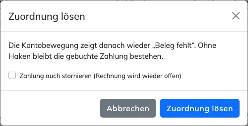 Dialog Zuordnung lösen mit dem Hinweis, dass die Kontobewegung danach wieder Beleg fehlt zeigt, dem Haken Zahlung auch stornieren (Rechnung wird wieder offen) und den Knöpfen Abbrechen und Zuordnung lösen
