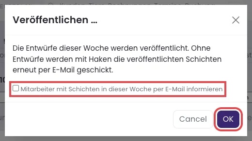 Fenster Veröffentlichen mit dem Haken Mitarbeiter mit Schichten in dieser Woche per E-Mail informieren und dem Knopf OK